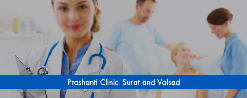 Prashanti Clinic- Surat and Valsad 